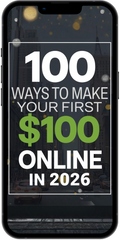 Phone screen displaying '100 Ways to Make Your First $100 Online in 2026' text on a black background