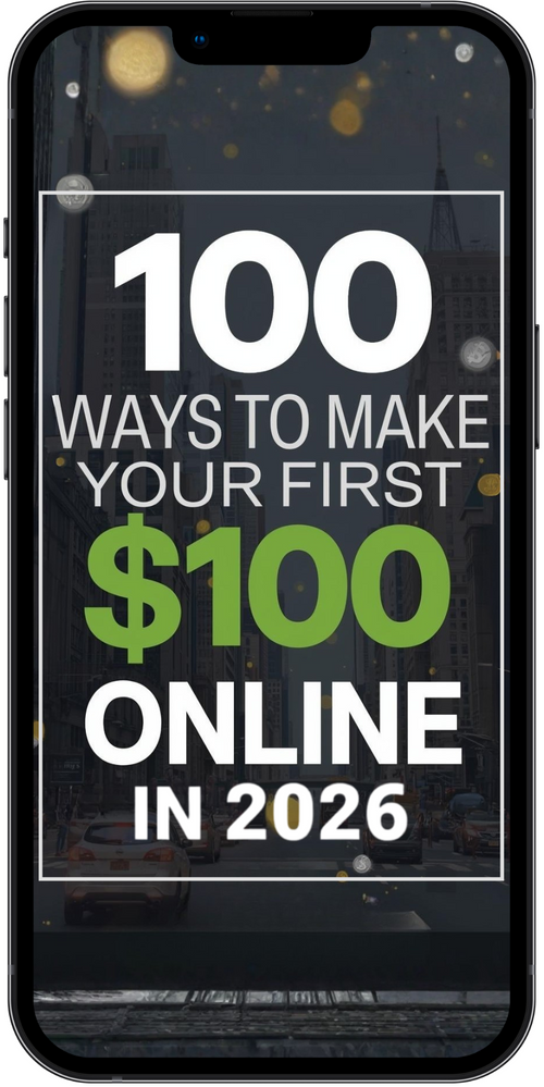 Phone screen displaying '100 Ways to Make Your First $100 Online in 2026' text on a black background