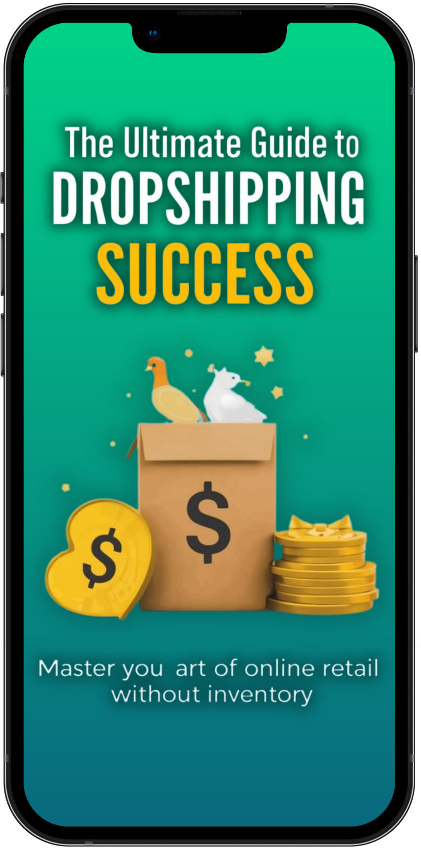 Phone displaying 'The Ultimate Guide to Dropshipping Success' with icons of a box, money, and a duck on a green background.